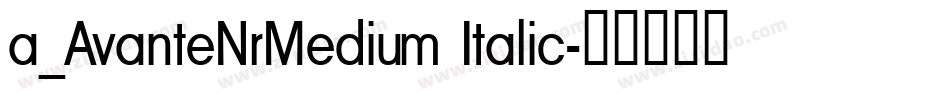 a_AvanteNrMedium Italic字体转换